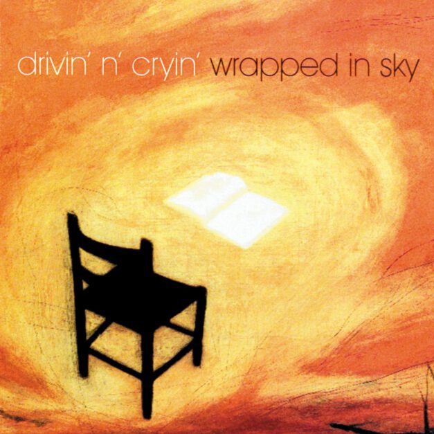 Drivin‘ n‘ Cryin‘ – Wrapped In Sky