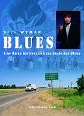 Bill Wyman – Blues. Eine Reise ins Herz und zur Seele des Blues
