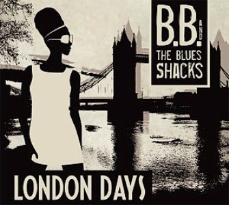 B.B. & The Blues Shacks – London Days