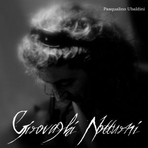 Pasqualino Ubaldini – Girovaghi notturni