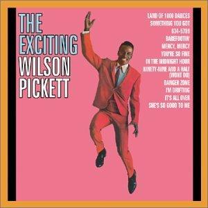Wilson Pickett – The Exciting Wilson Pickett