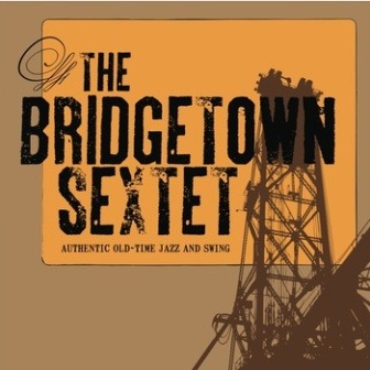 The Bridgetown Sextet – Authentic Old-Time Jazz and Swing