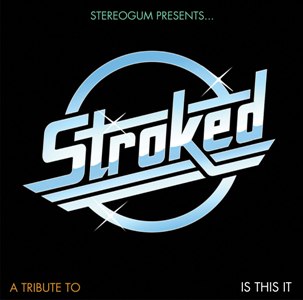 Stereogum Presents: STROKED  A Tribute To Is This It