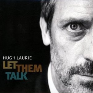 Hugh Laurie – Let Them Talk (Warner)