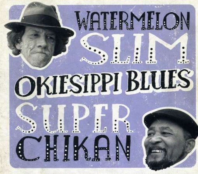 Watermelon Slim & Super Chikan – Okiesippi Blues (Northern Blues)