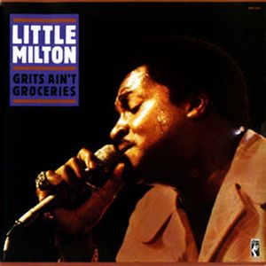 Little Milton – Grits Ain’t Groceries (Concord Jazz/in-akustik)