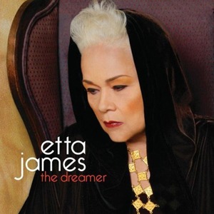 Etta James – The Dreamer (Verve/Universal)