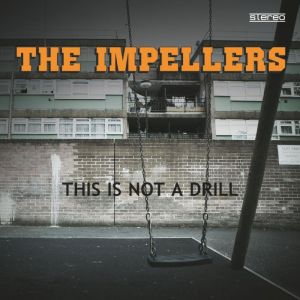 The Impellers – This Is Not A Drill (Kudos/Broken Silence)