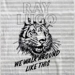 Ray Lugo – We Walk Around Like This (Jazz & Milk /Groove Attack)