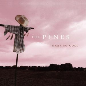 The Pines – Dark So Gold (Red House/in-akustik)