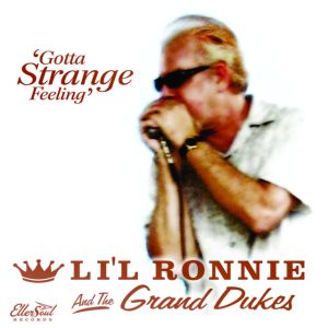 Li‘l Ronnie & The Grand Dukes – Gotta Strange Feeling (EllerSoul)