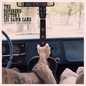 Reverend Peyton‘s Big Damn Band – Between The Ditches (SideOneDummy)