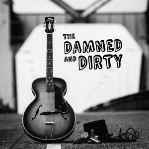 The Damned and Dirty – The Damned and Dirty