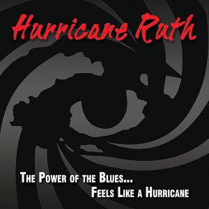 Hurricane Ruth – The Power Of The Blues…Feels Like A Hurricane