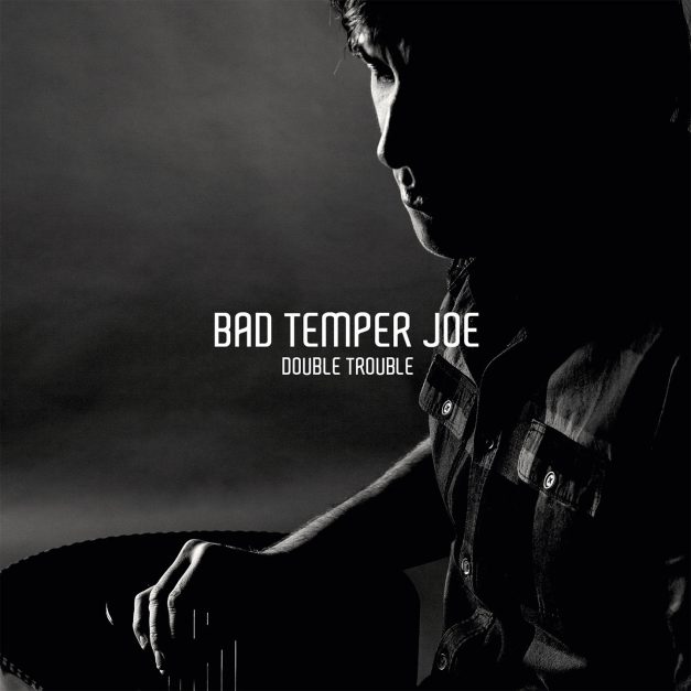 Bad Temper Joe – Double Trouble