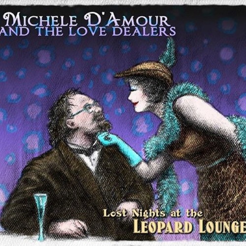 Michele D’Amour and The Love Dealers – Lost Nights at the Leopard Lounge