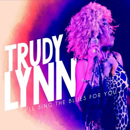 Trudy Lynn – I’ll Sing The Blues For You