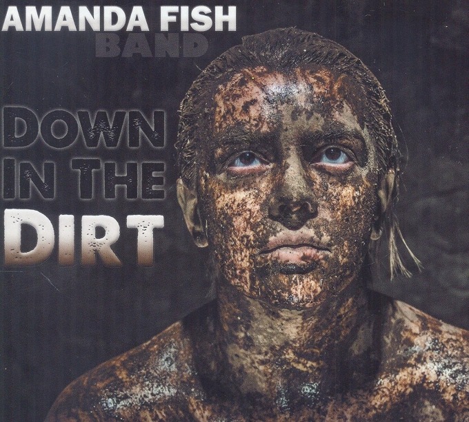 Amanda Fish Band – Down In The Dirt