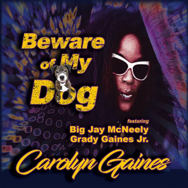 Carolyn Gaines – Beware Of My Dog