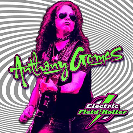 Anthony Gomes – Electric Field Holler